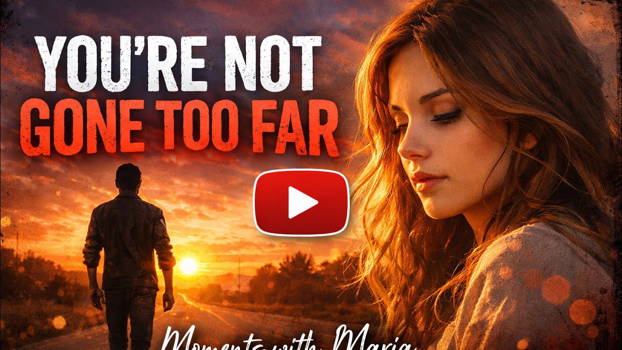 YOU’RE NOT GONE TOO FAR | A Song for Anyone Who Feels Unworthy of God’s Love