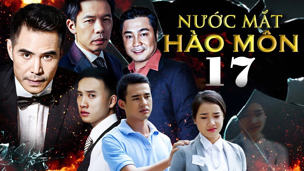 NƯỚC MẮT HÀO MÔN Tập 17 | Phim Bộ Việt Nam Mới Hay Nhất 2025 | Phim Việt Nam Mới Hay Nhất 2025