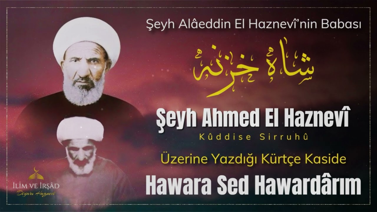 Şah-ı Hazne Şeyh Ahmed El Haznevi Hazretleri İçin Yazılmış Kürtçe Kaside | Hawara Sed Hawardarım