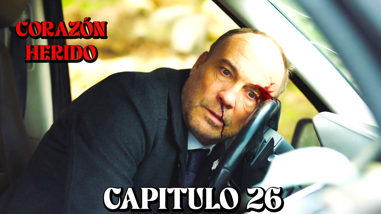 Coraz&oacute;n Herido - Capitulo 26 (Doblado en Espa&ntilde;ol)