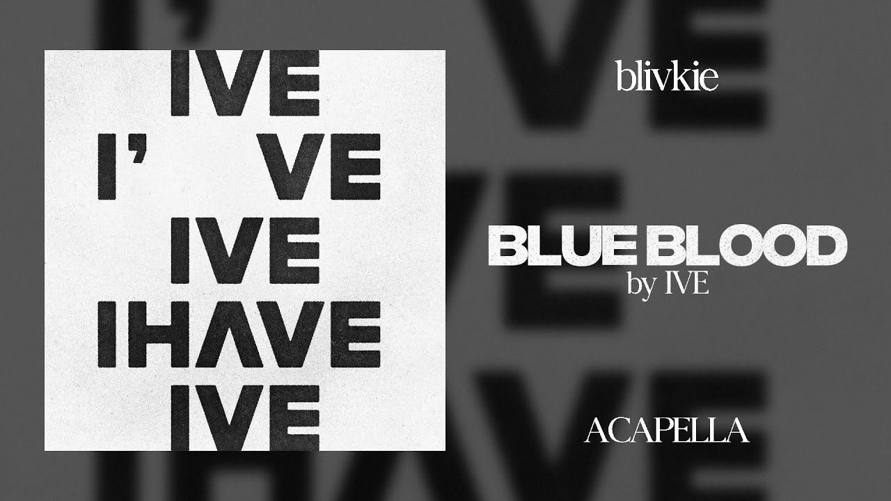 IVE - Blue Blood (99% Clean Acapella) + DL