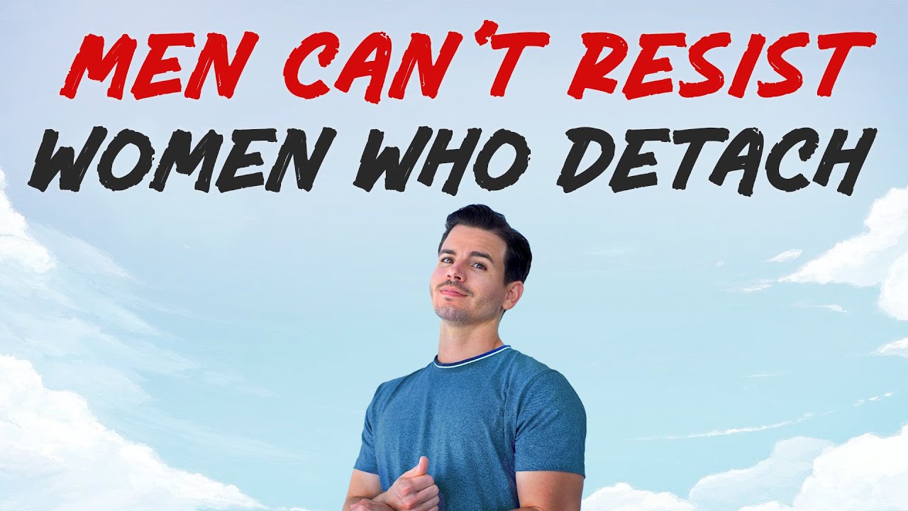 Give Me 8 Minutes to Show You How Detaching From a Man Works
