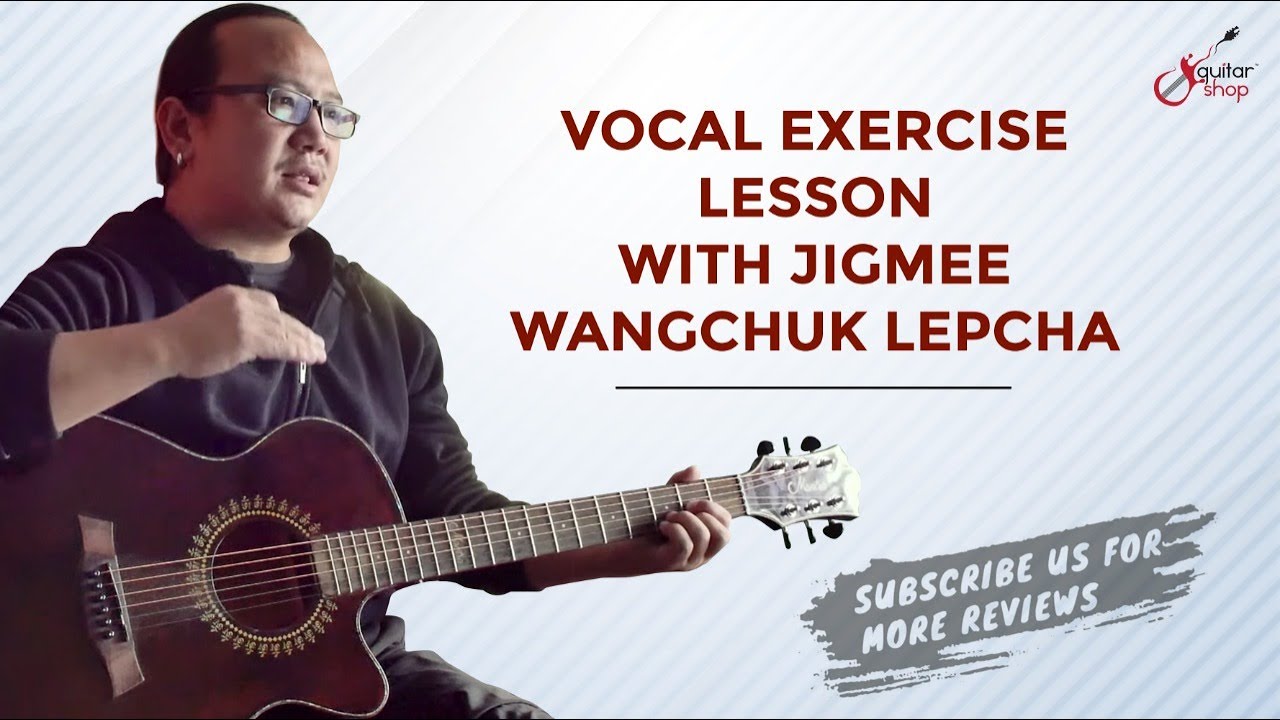 Vocal Exercise Lesson |Jigmee Wangchuk Lepcha| Guitar Shop Nepal