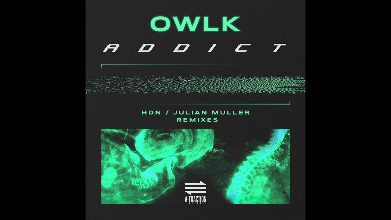 OWLK - Addict (H.D.N Remix) [ATRACT056]