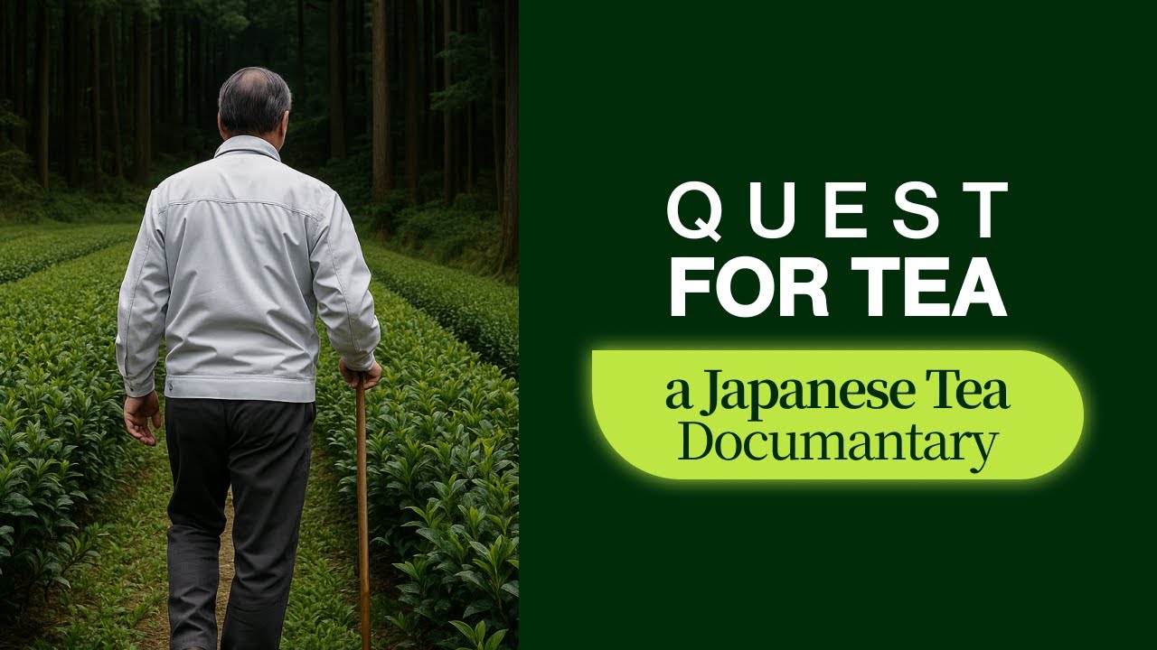 Quest for Tea - a Japanese Tea Documentary