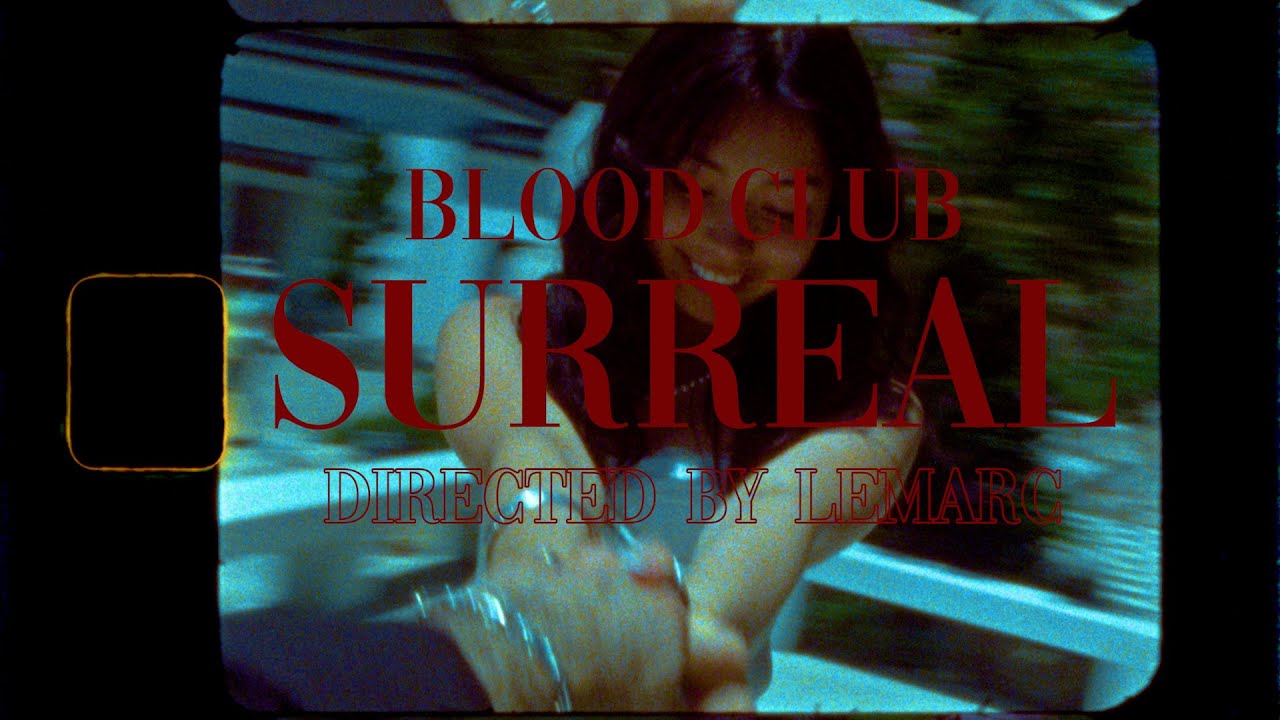 blood club - surreal (official music video)