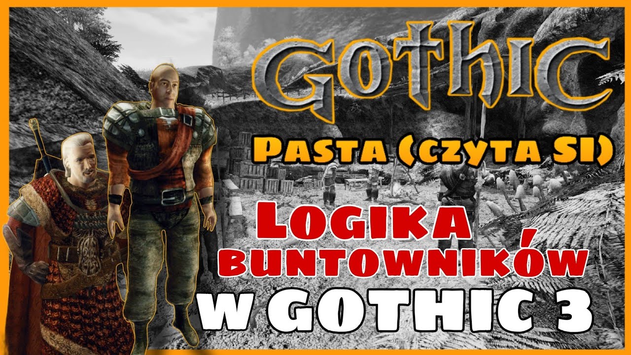 Gothic pasta - Logika buntowników w Gothic 3 (czyta SI)