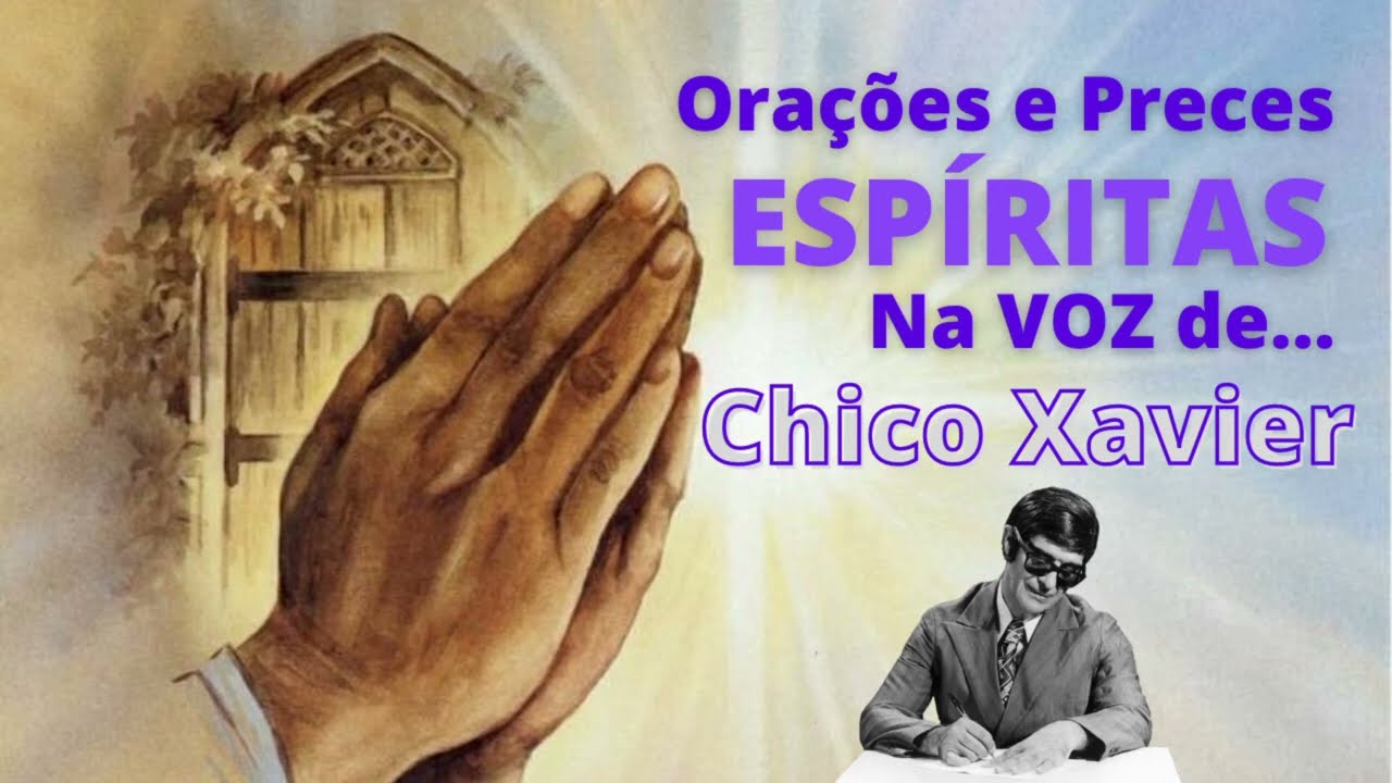PRECES E ORA&Ccedil;&Otilde;ES ESP&Iacute;RITAS NA VOZ DE CHICO XAVIER - BEN&Ccedil;&Atilde;OS DE LUZ #PRECES E #ORA&Ccedil;&Otilde;ES