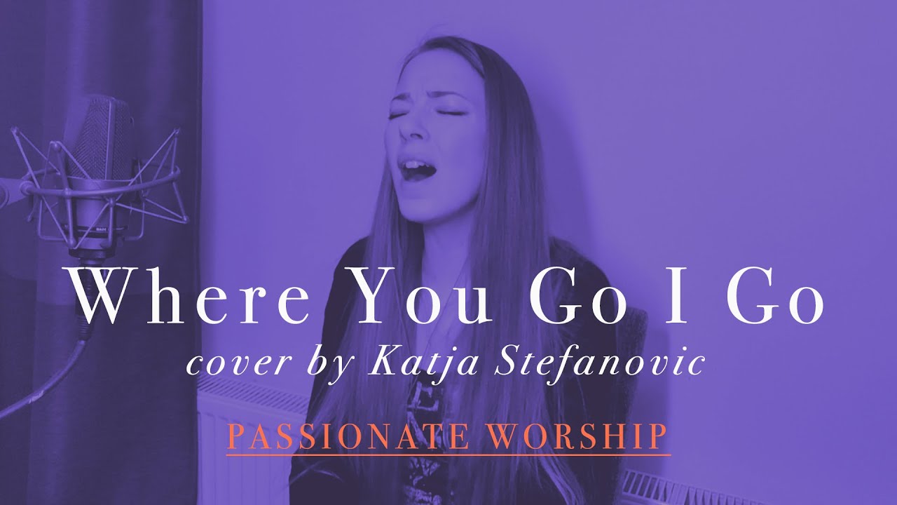 PASSIONATE WORSHIP SESSION | 13 MIN | Where You Go I Go