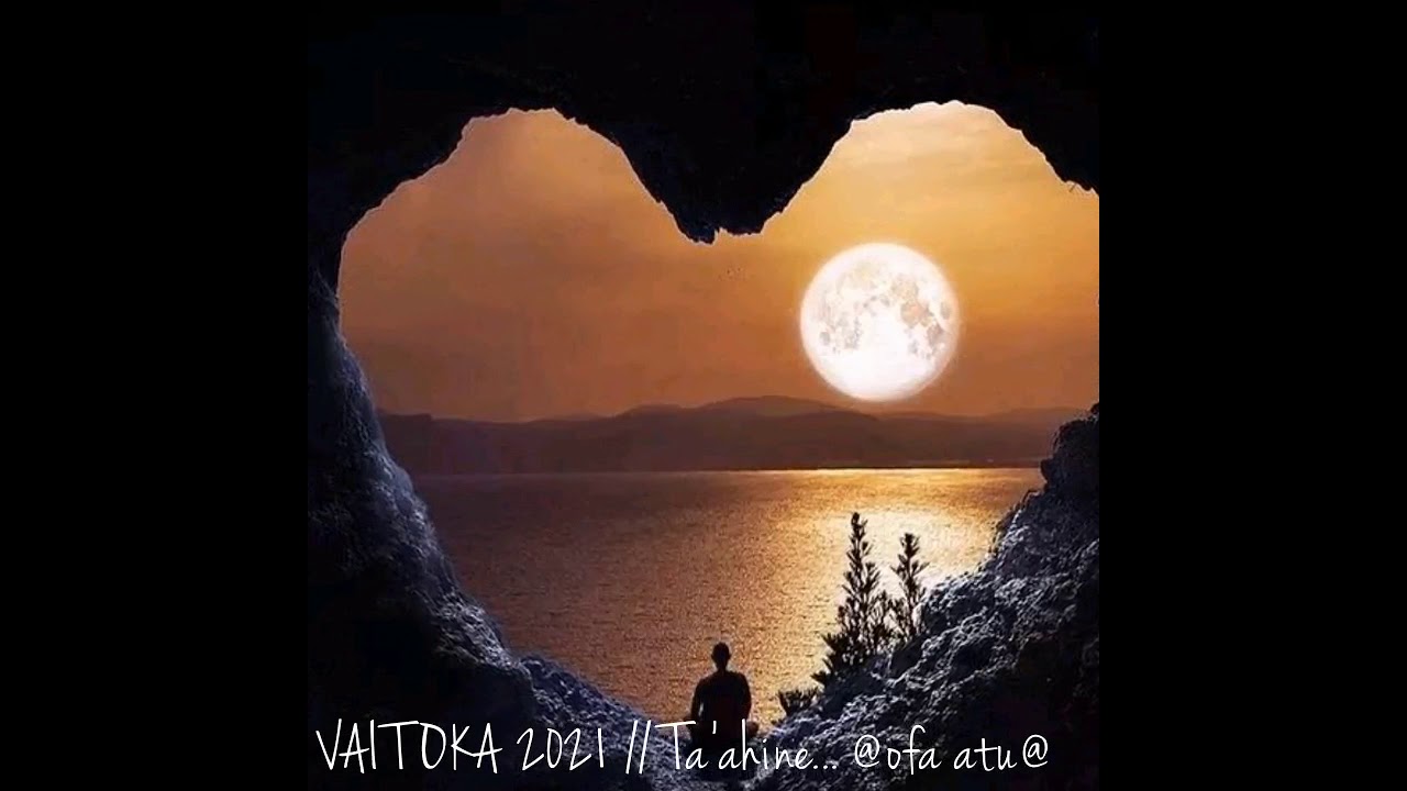 VAITOKA 2021 // Ta'ahine... @ofa atu@