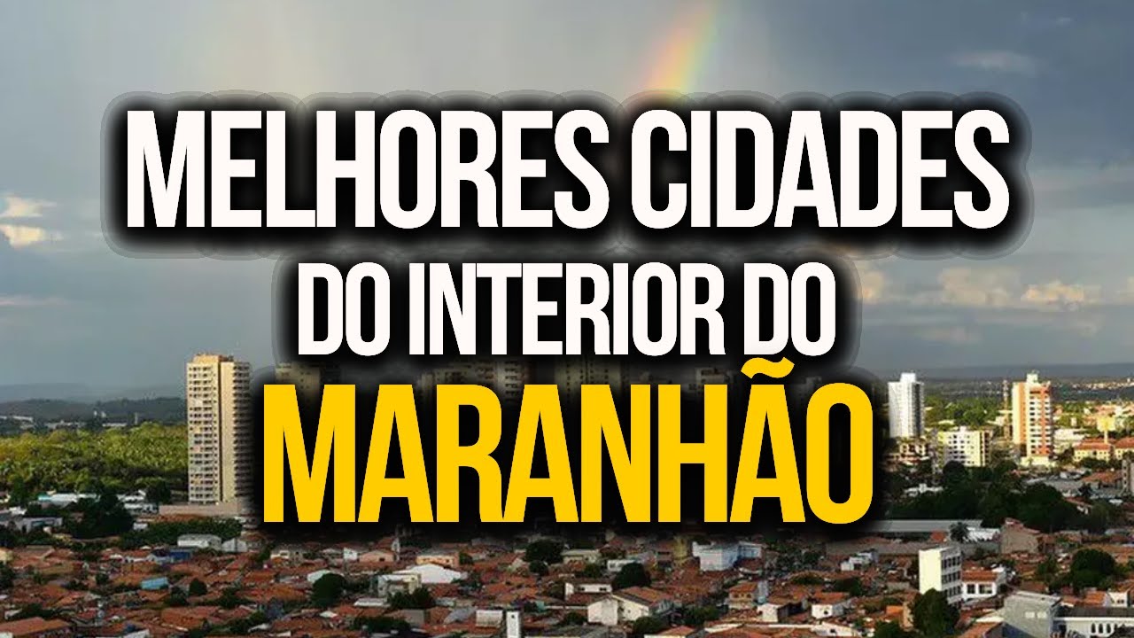 10 MELHORES CIDADES do Interior do MARANH&Atilde;O para Viver!