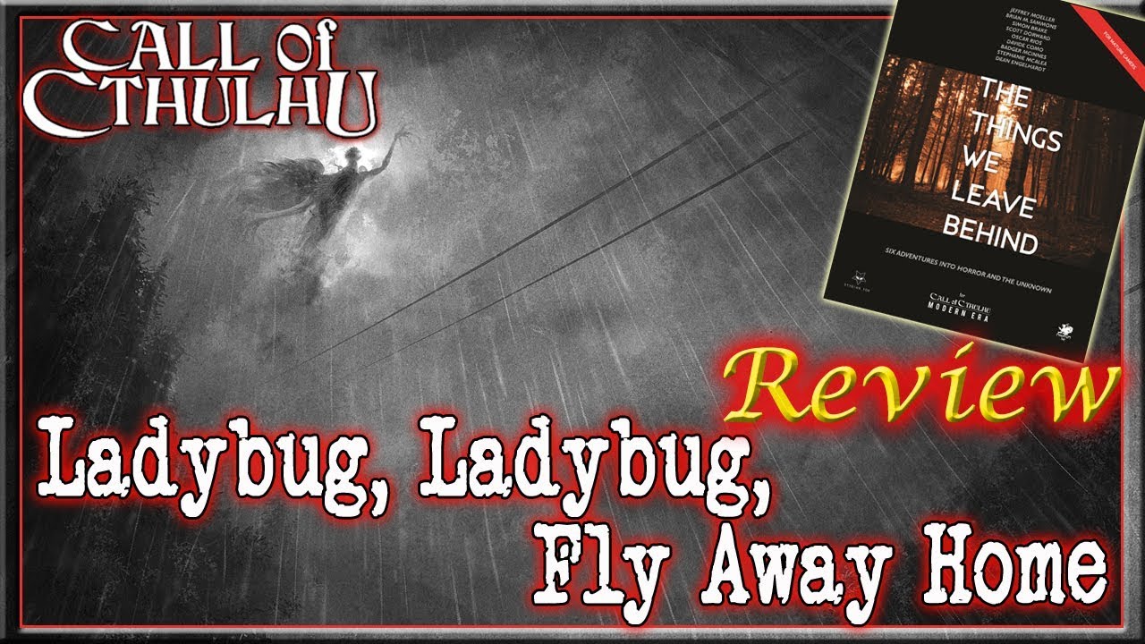 Call of Cthulhu: Ladybug Ladybug Fly Away Home - RPG Review