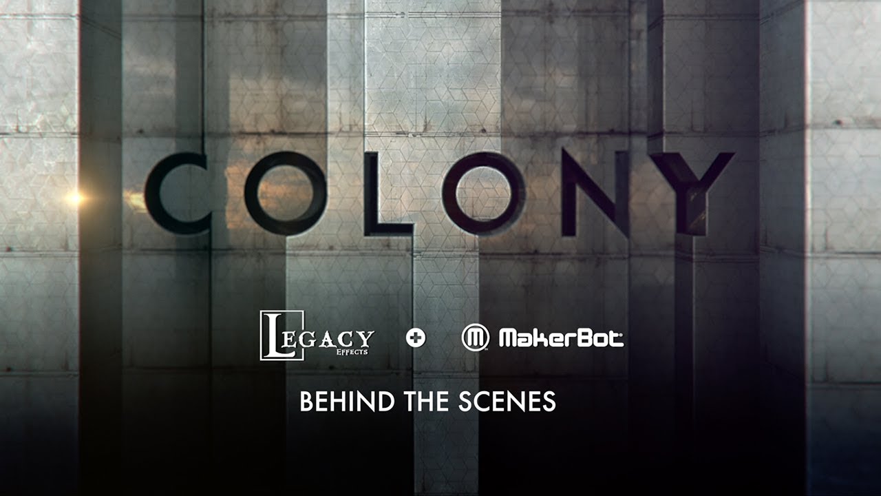 Colony | Behind the Scenes - Legacy Effects + MakerBot