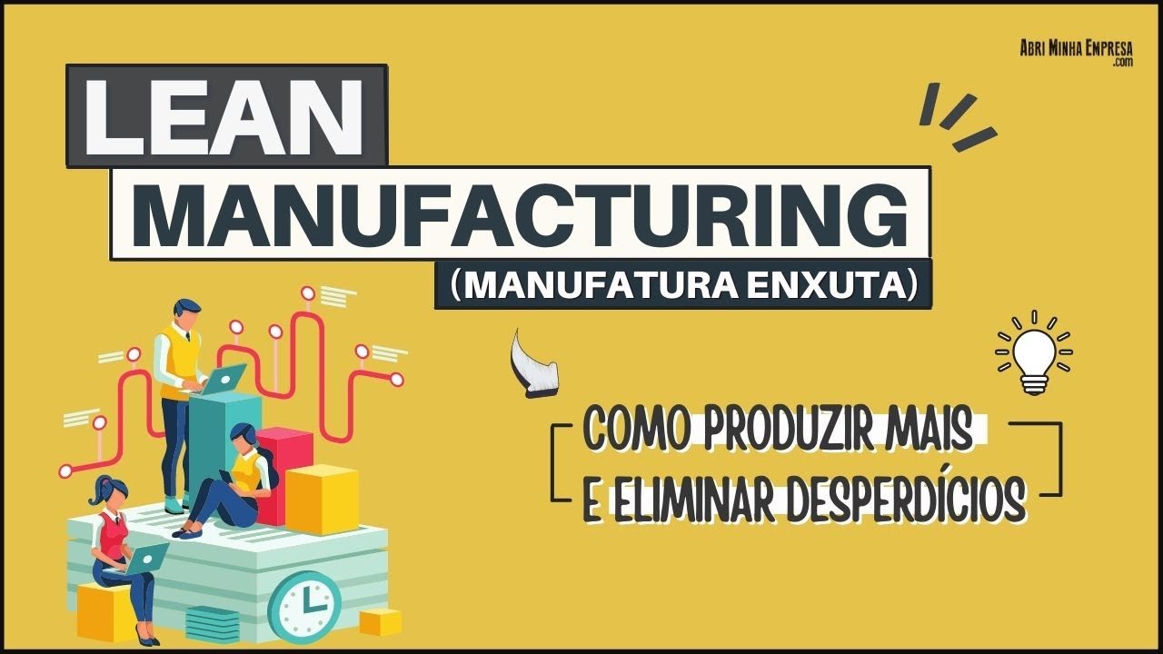 LEAN MANUFACTURING (Manufatura Enxuta) | Conheça os 8 Principais Tipos de Desperdícios