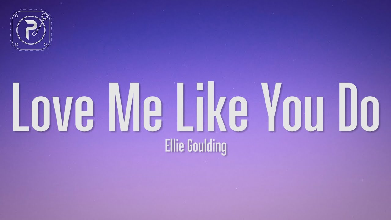 Love Me Like You Do - Ellie Goulding (Lyrics)