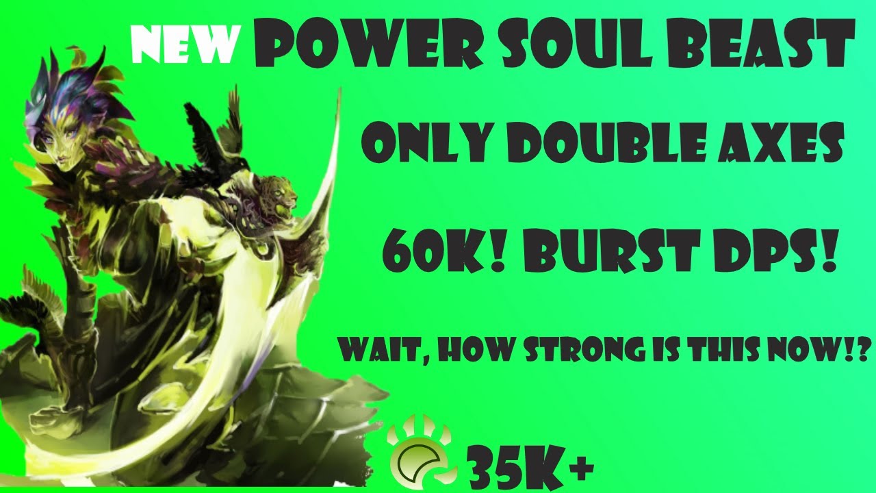 DOUBLE AXE SOUL BEAST! | NEW EASY MODE ROTATION (GUIDE) | Guild Wars 2 | 2023 | BUFFED SOUL BEAST!?