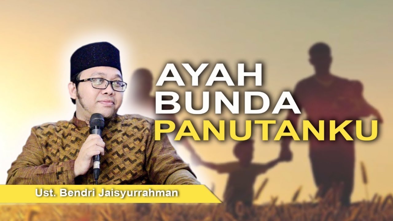 Ustadz Bendri Jaisyurrahman - Ayah Bunda Panutanku