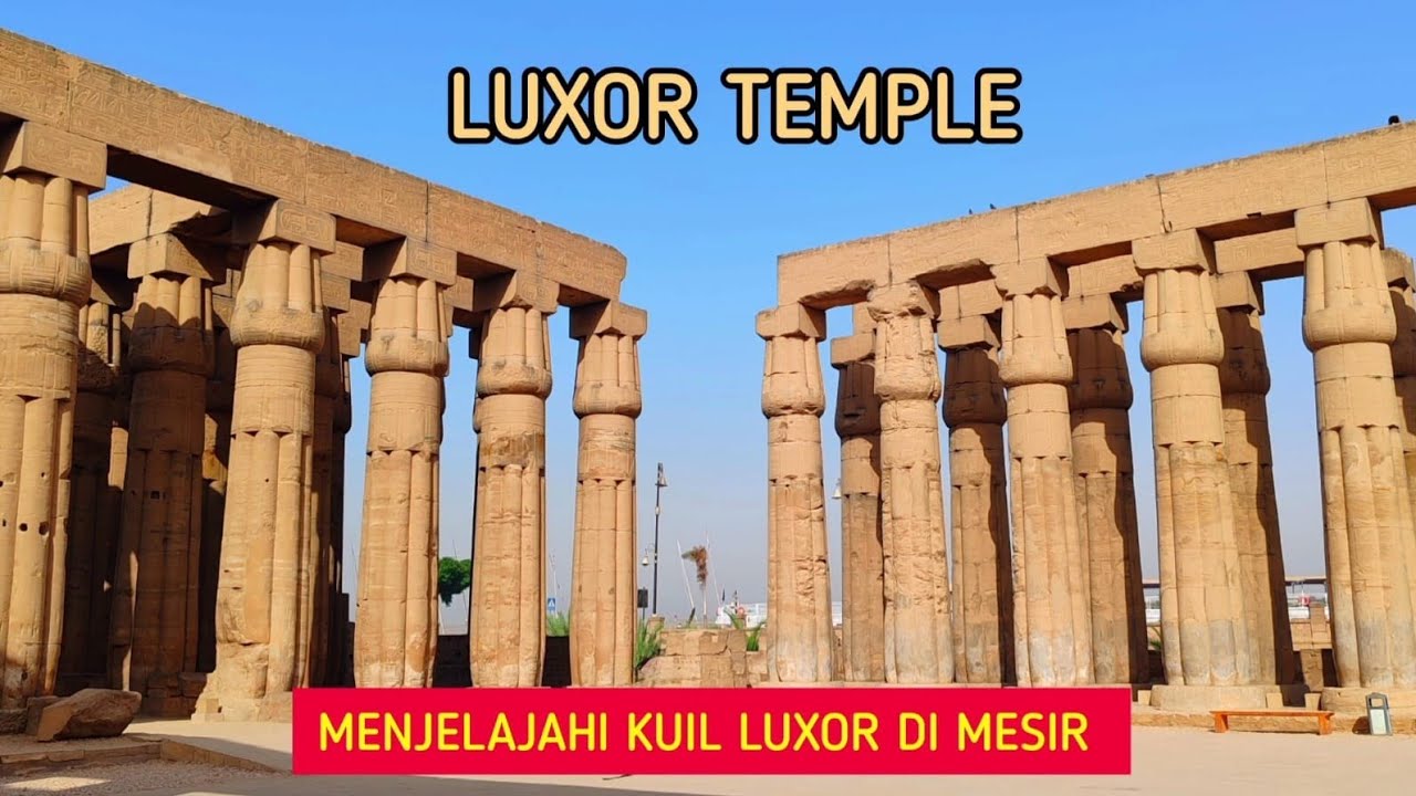 LUXOR TEMPLE | Menjelajahi Kuil LUXOR di Mesir