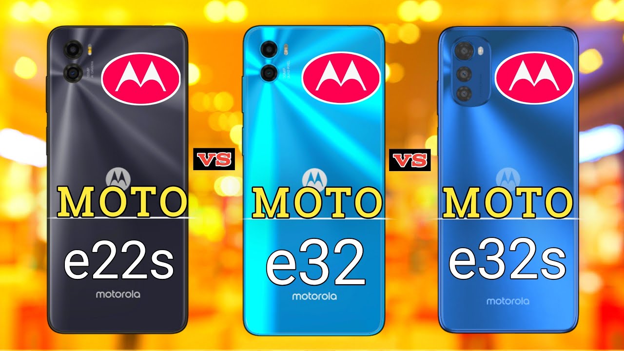Moto e22s vs moto e32 vs moto e32s