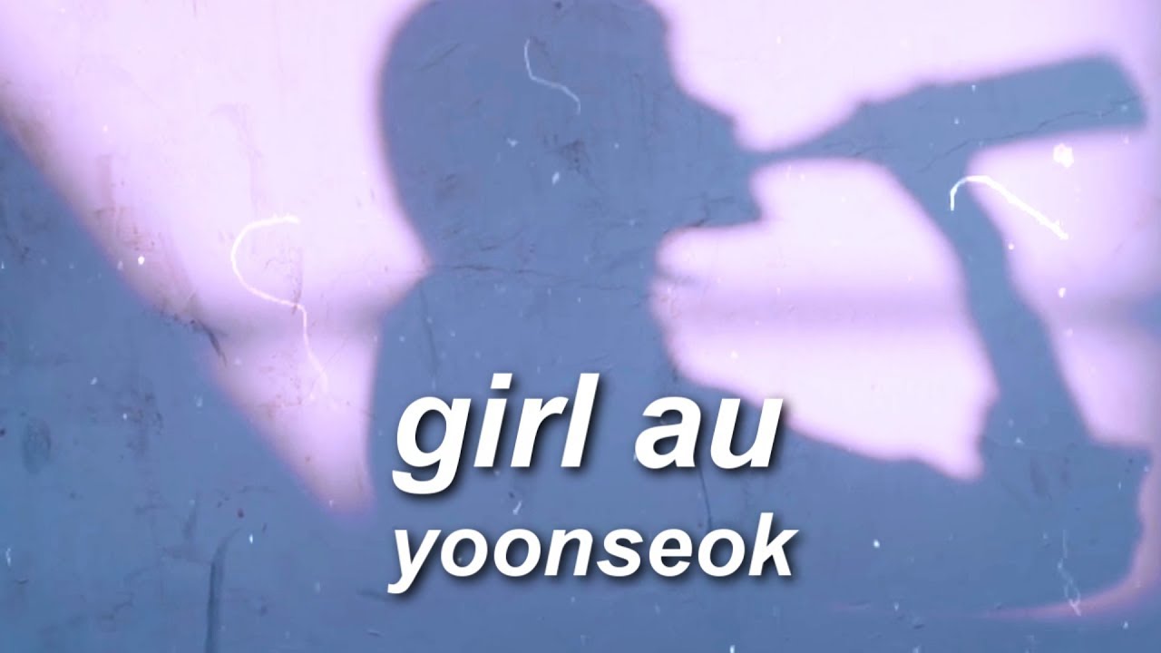 「bts fmv」 → yoonseok ← | girl AU