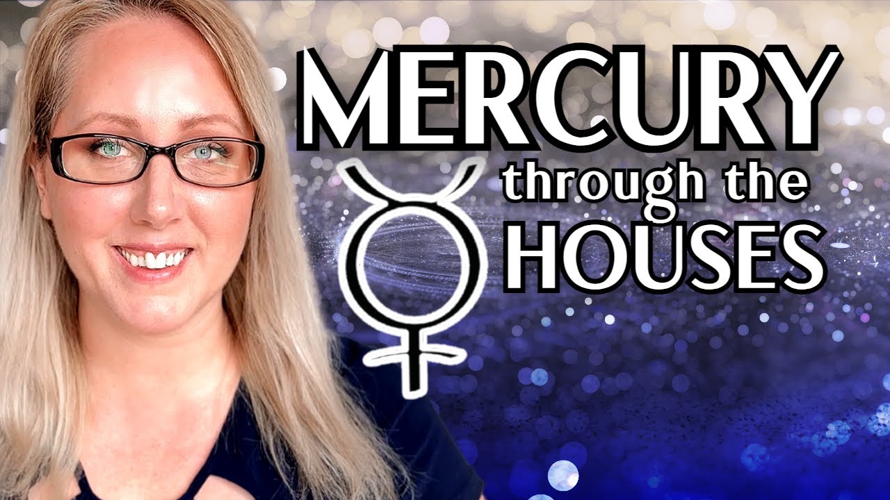 Mercury through the Houses - ALL HOUSES - Where are you SKILLED and ADAPTABLE