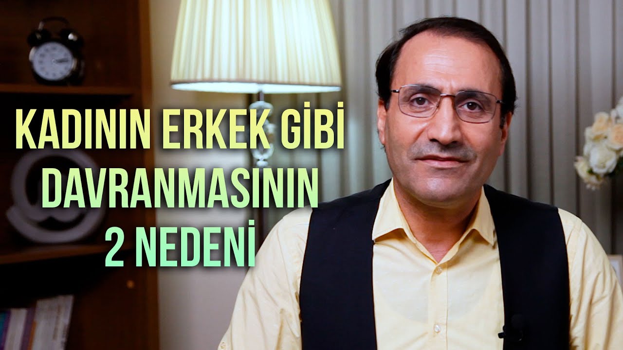Kadının erkek gibi davranmasının 2 nedeni - Dr. Ferhat Aslan
