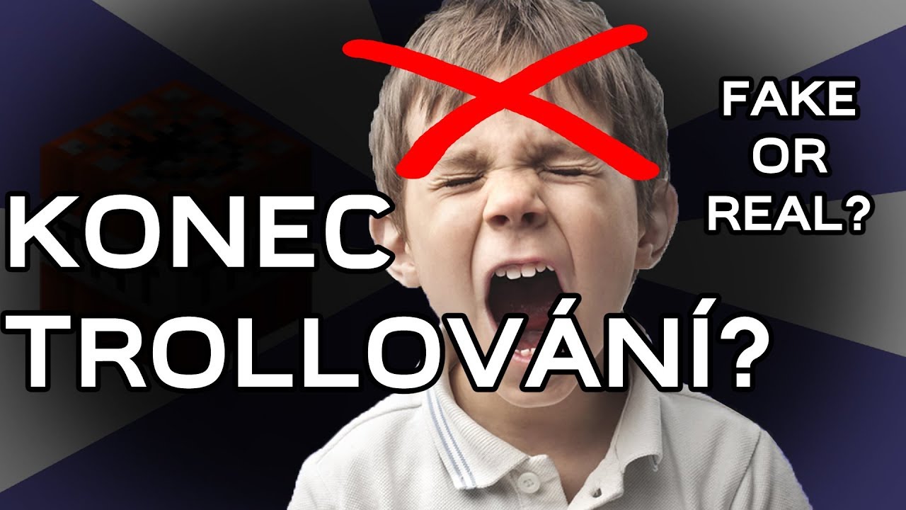 KONEC TROLLOVÁNÍ?! VYSVĚTLENÍ - PRAVÝ ZÁMĚR