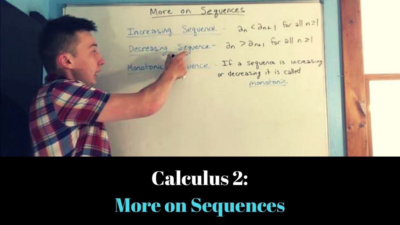 Calculus 2: More on Sequences (Monotonic, Bounded, Monotonic Sequence Theorem)