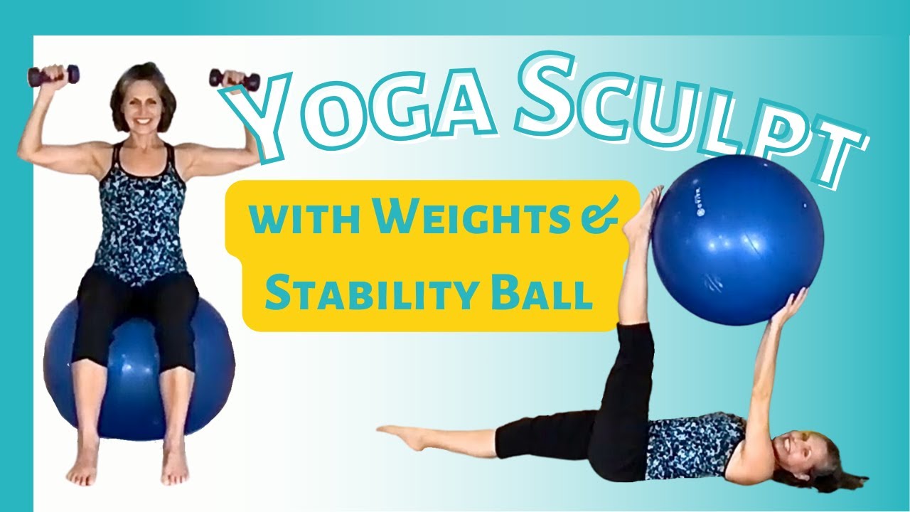 Yoga Sculpt with Weights & Stability Ball