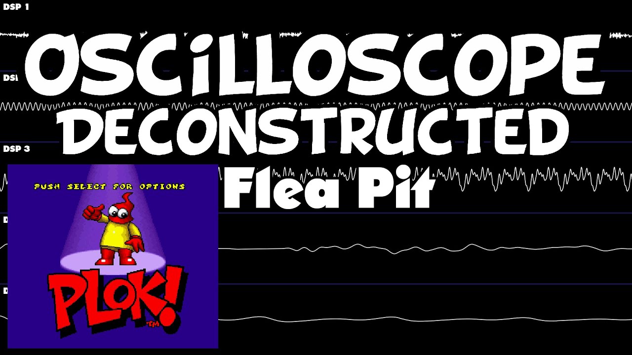 Plok - Flea Pit - Oscilloscope Deconstruction