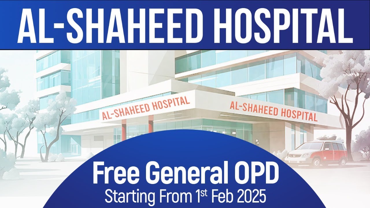 Free General OPD | Al Shaheed Hospital | Starting From 1st Feb 2025