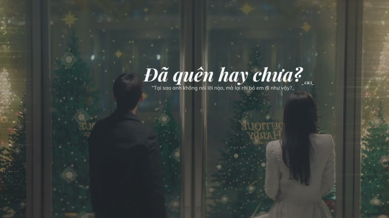 [Vietsub + Pinyin] Đ&atilde; qu&ecirc;n hay chưa? - CiCi 《 忘了没有》- CiCi