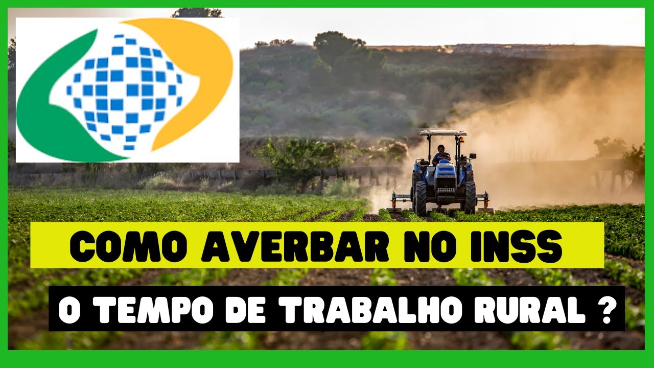 COMO AVERBAR NO INSS O TEMPO DE TRABALHO RURAL