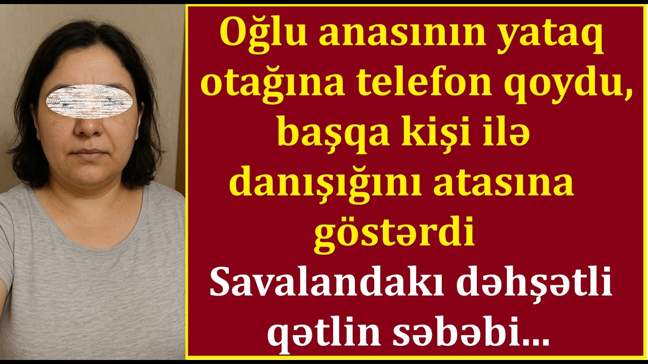 Anasının yataq otağında səsyazan qoydu, başqa kişi ilə danışğını atasına yolladı - Maştağadakı qətl