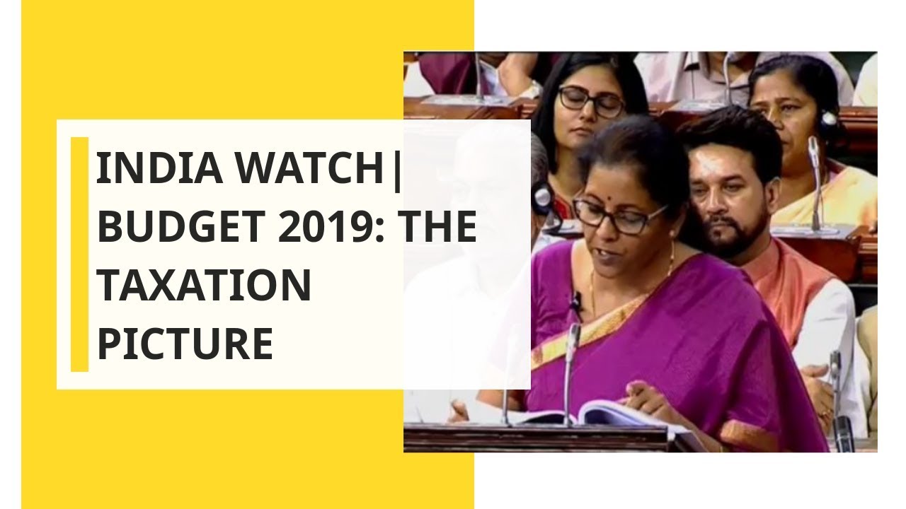 India Watch | Budget 2019: The taxation picture
