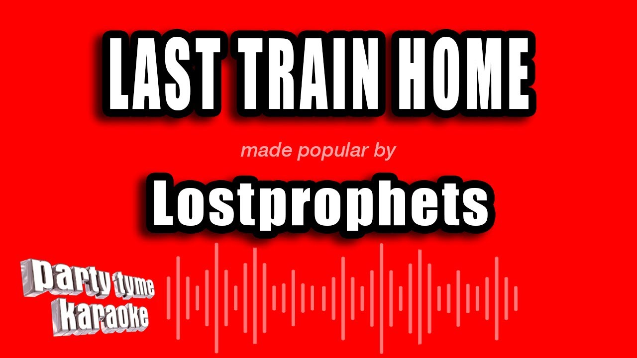 Lostprophets - Last Train Home (Karaoke Version)