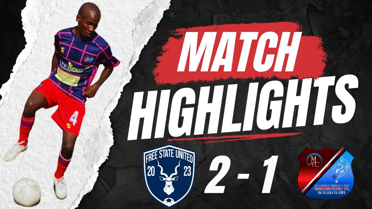 Free State United 2-1 Mathaithai | Highlights | Goals | ABC Motsepe League