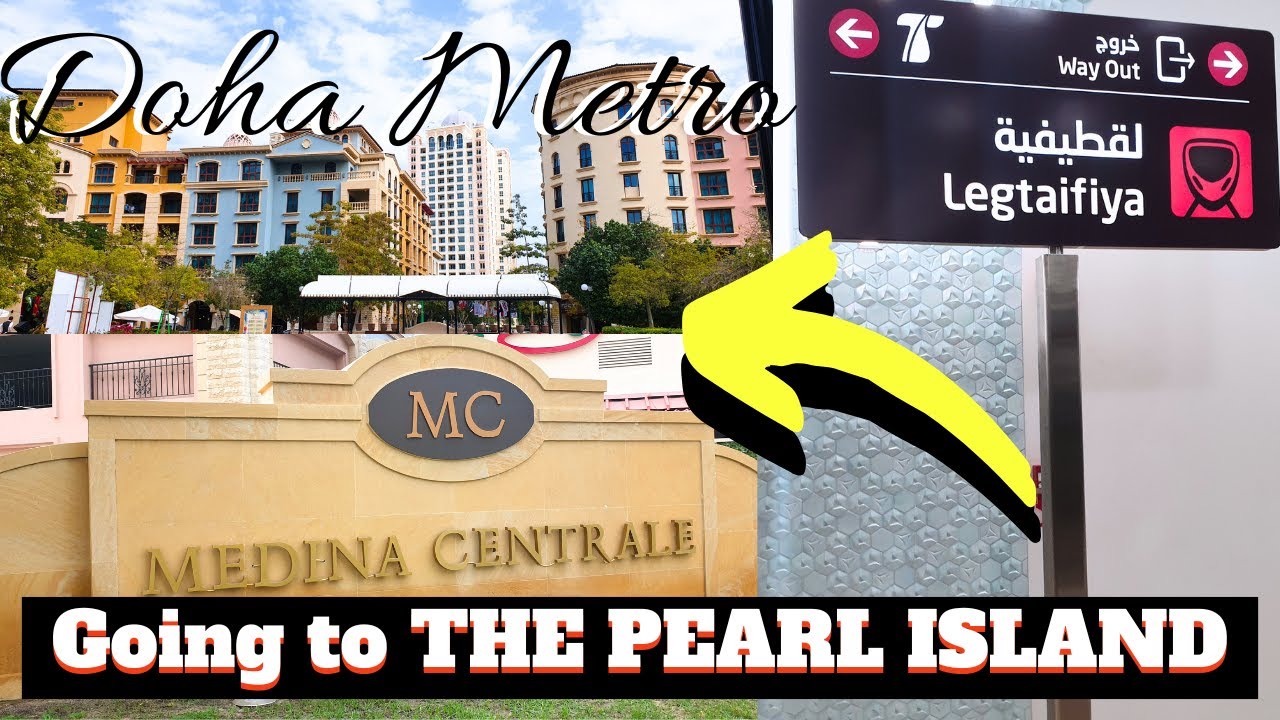 How To Get To The PEARL ISLAND Medina Centrale via Doha Metro RED Line in Qatar