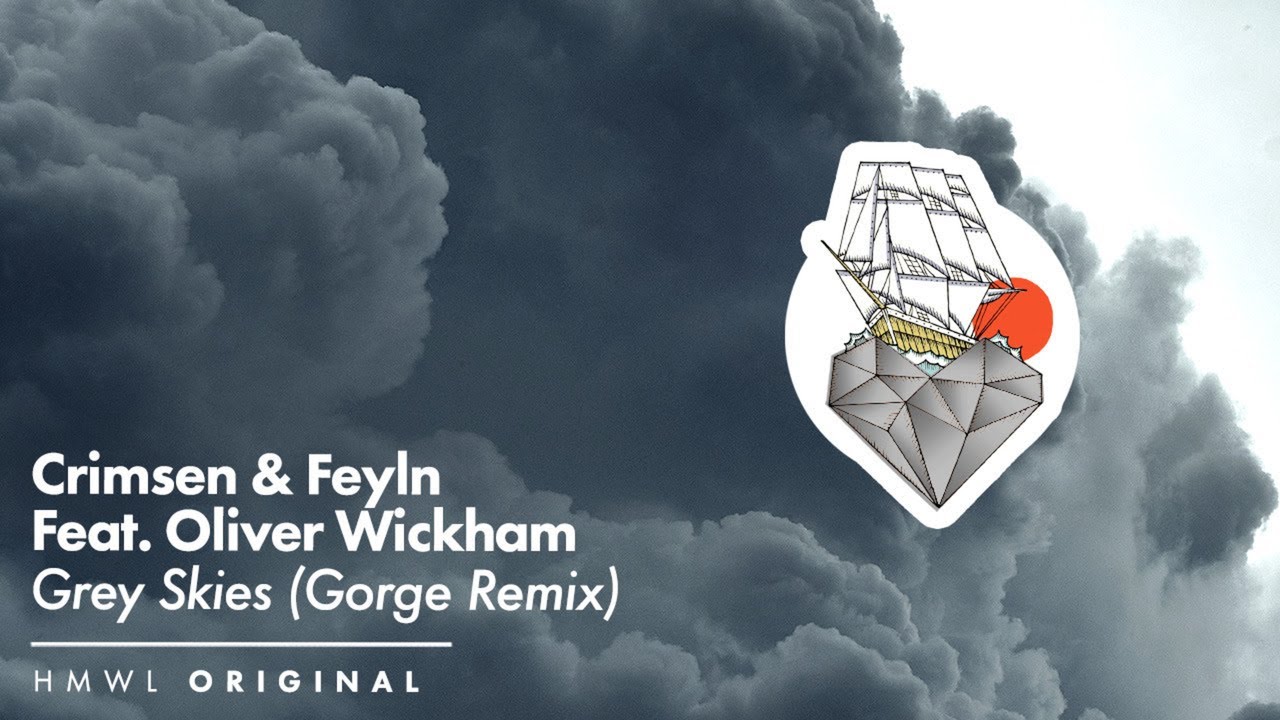 Crimsen & Feyln, Oliver Wickham - Grey Skies (Gorge remix) [Deep House / HMWL 2021]