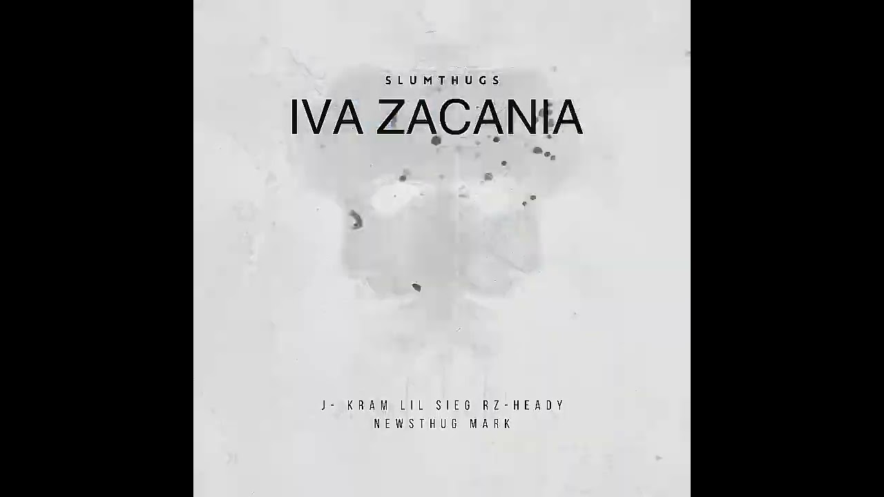 Iva Zacania - Slumthugs. J-kram, Lil Sieg, Rz Heady, Newsthug Mark (Official audio)