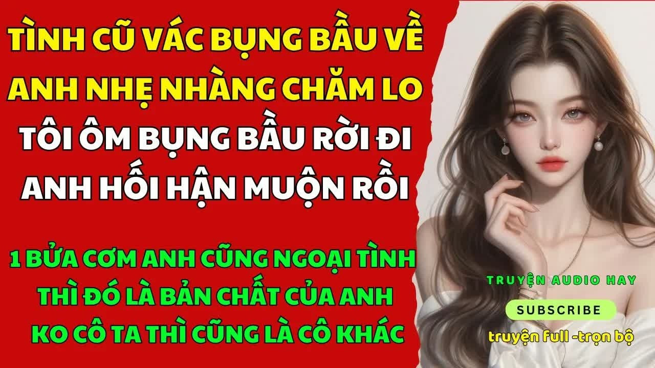 Thấy tôi mang thai, anh dịu dàng chăm sóc như chưa từng phản bội, nhưng khi tôi ôm bụng rời đi thì