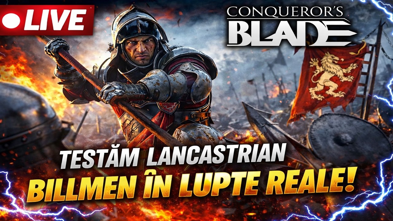 🔴 Conqueror’s Blade LIVE | Test Lancastrian Billmen în lupte reale