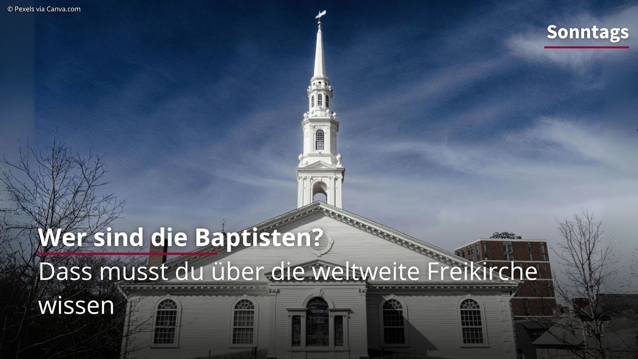 Wer sind die Baptisten? Geschichte, Glaube und Gegenwart einer weltweiten Freikirche