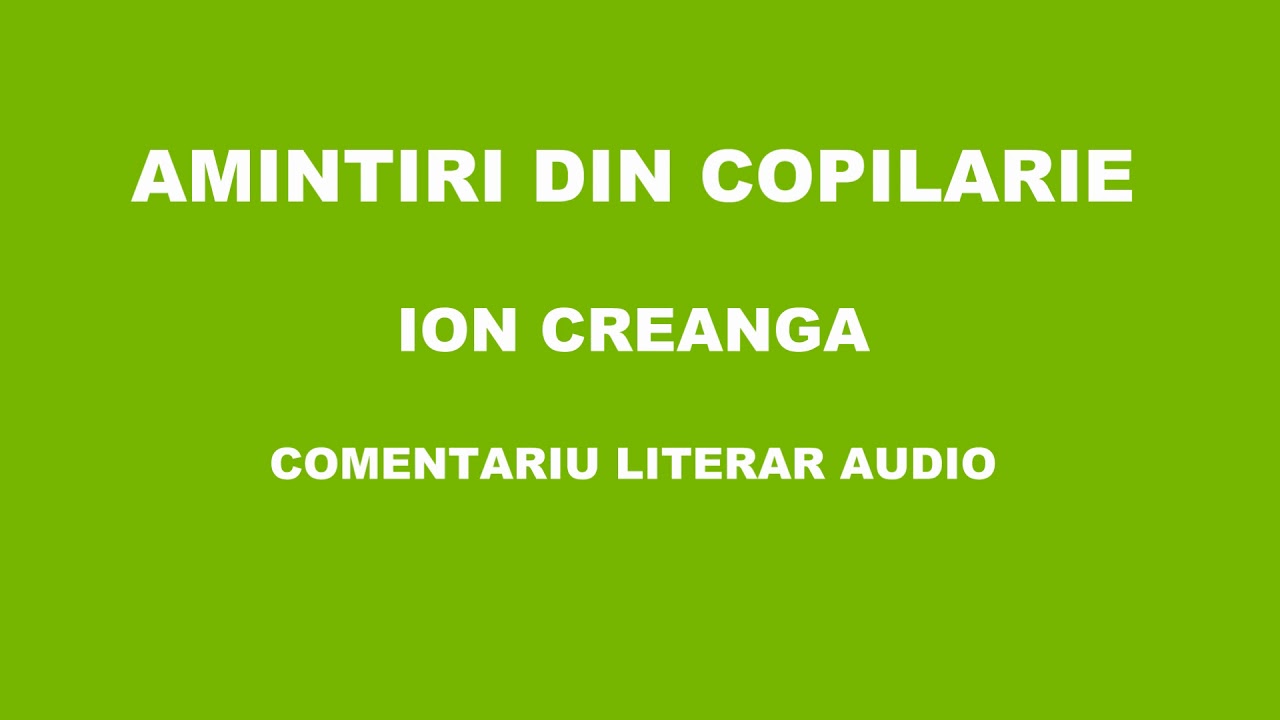 Amintiri din copilarie de Ion Creangă - Comentariu literar audio