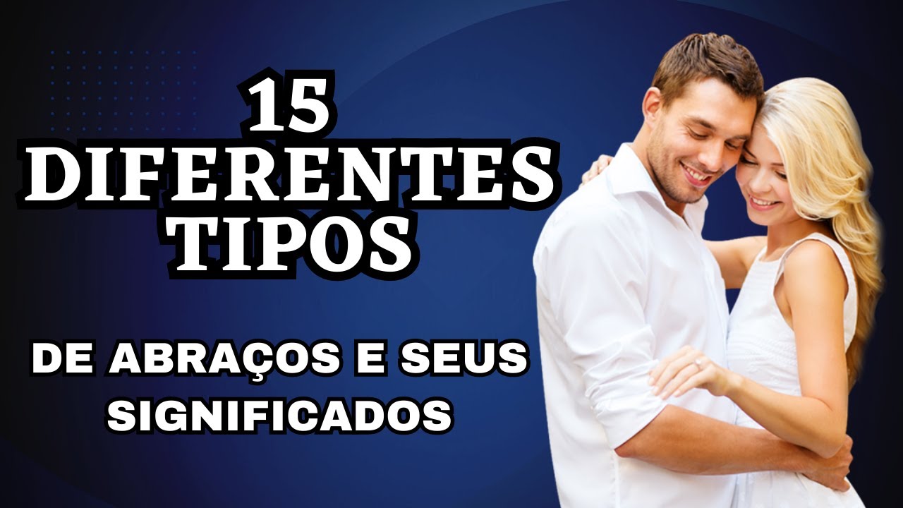 15 Tipos Diferentes de Abraços e o que Eles Realmente Significam