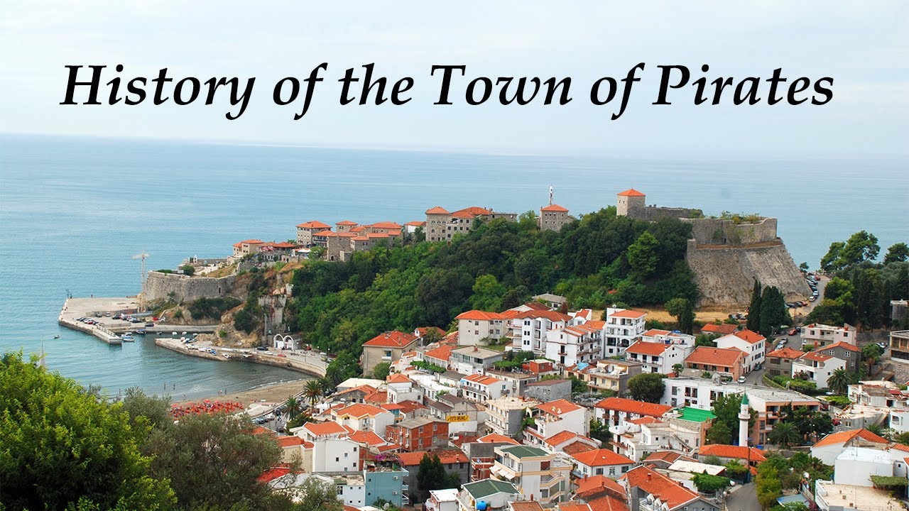 Ulcinj Montenegro - History of the Town of Pirates