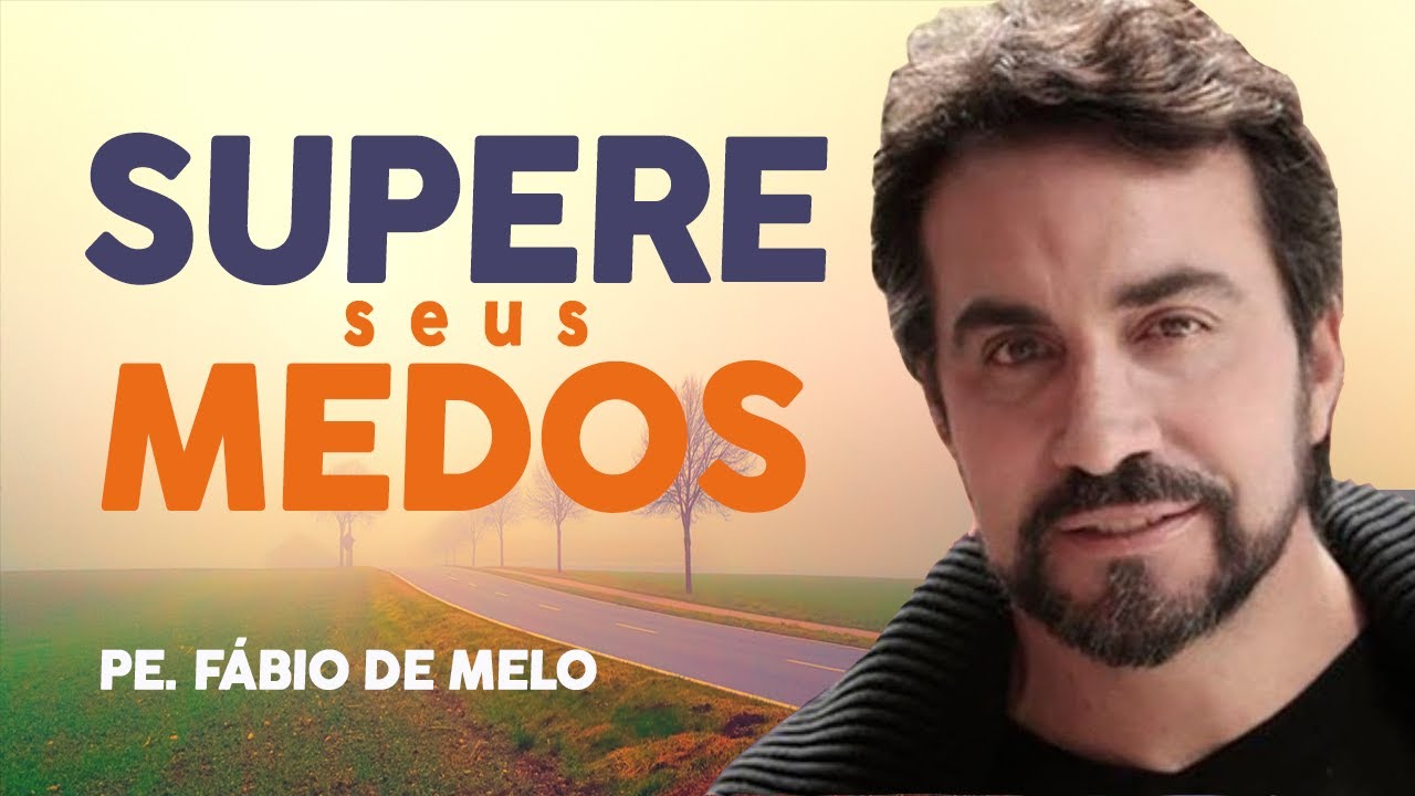 COMO VENCER O MEDO | PE. FÁBIO DE MELO (Motivação Cristã ✞)