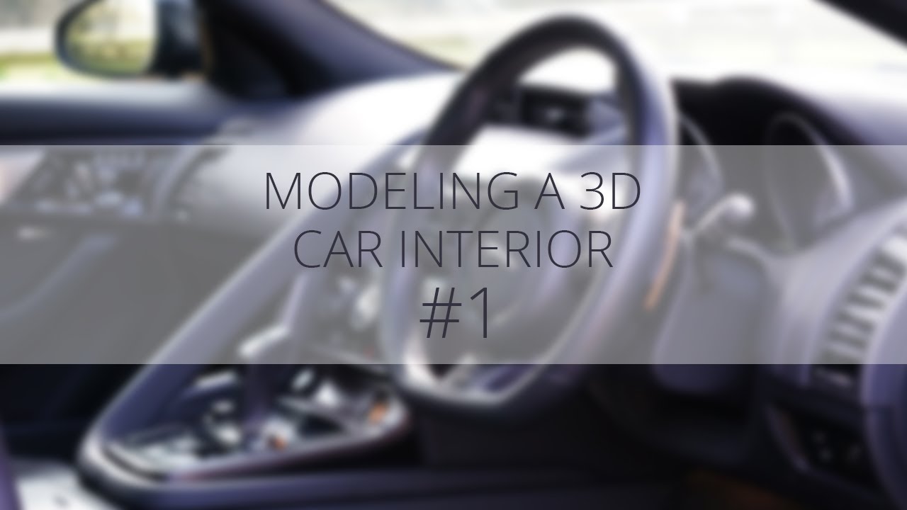 Modeling a 3D Car Interior pt.1