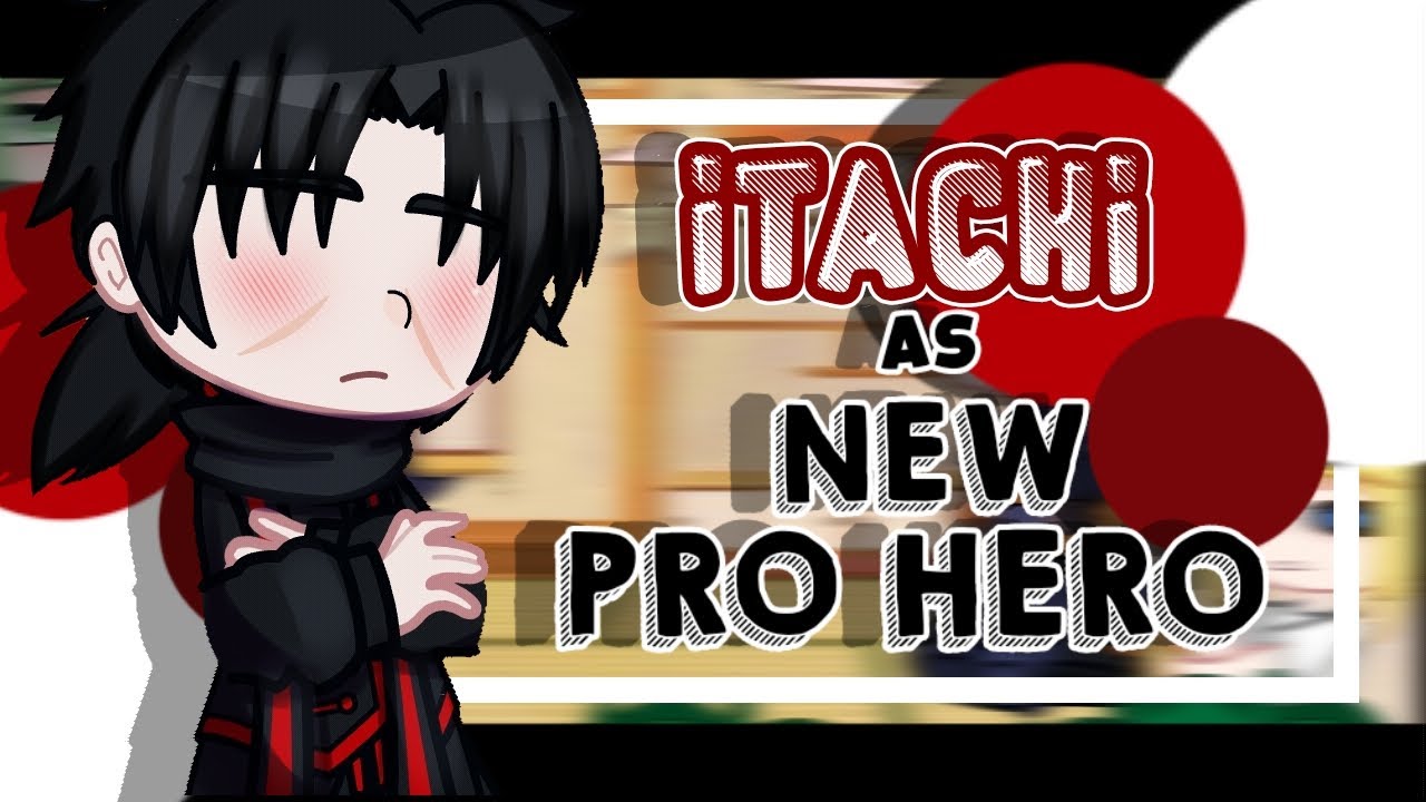 ||•Pro Hero React To Itachi Uchiha As New Pro Hero•||×[🇧🇷🇺🇲🇪🇦🇯🇵]