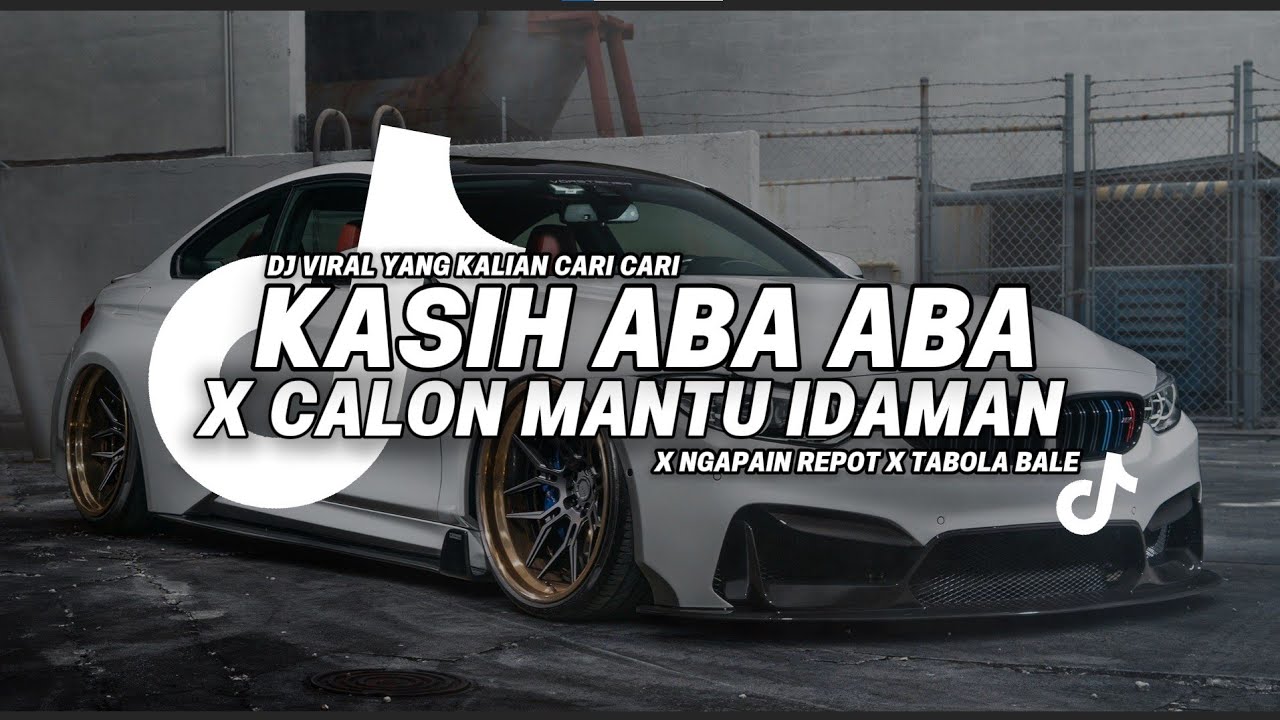 DJ TIKTOK TERBARU! KASIH ABA ABA X CALON MANTU IDAMAN X NGAPAIN REPOT X TABOLA BALE